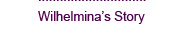 Wilhelmina's Story