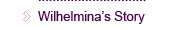 Wilhelmina's Story
